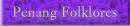 Penang Folklores