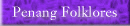 Penang Folklores